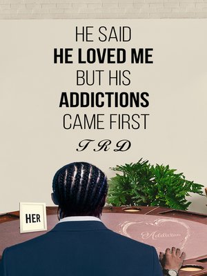 cover image of He Said He Loved Me but His Addictions Came First